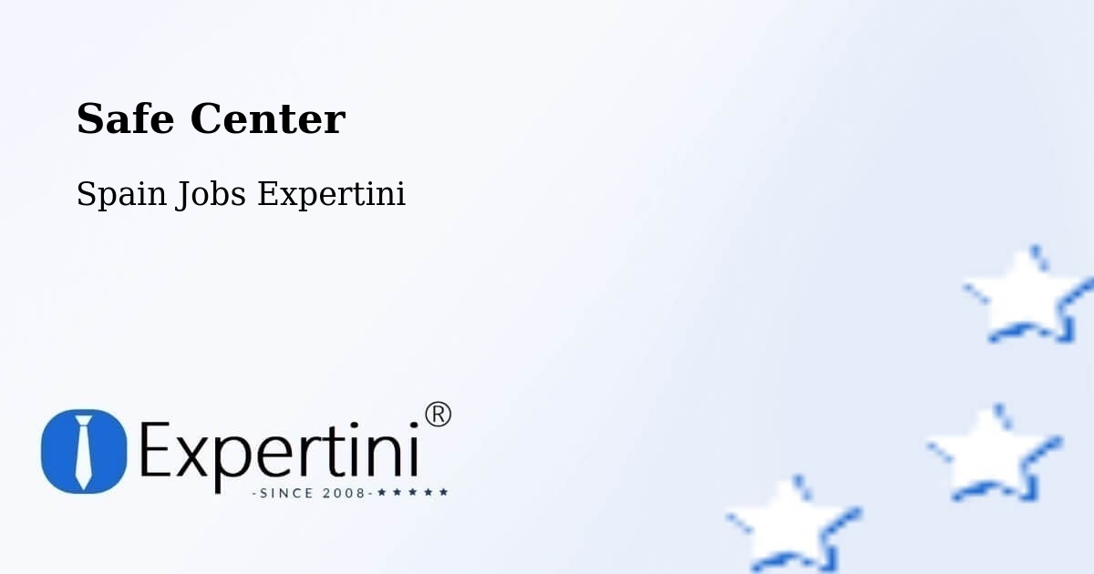 Safety Center – Javier - Spain Jobs Expertini